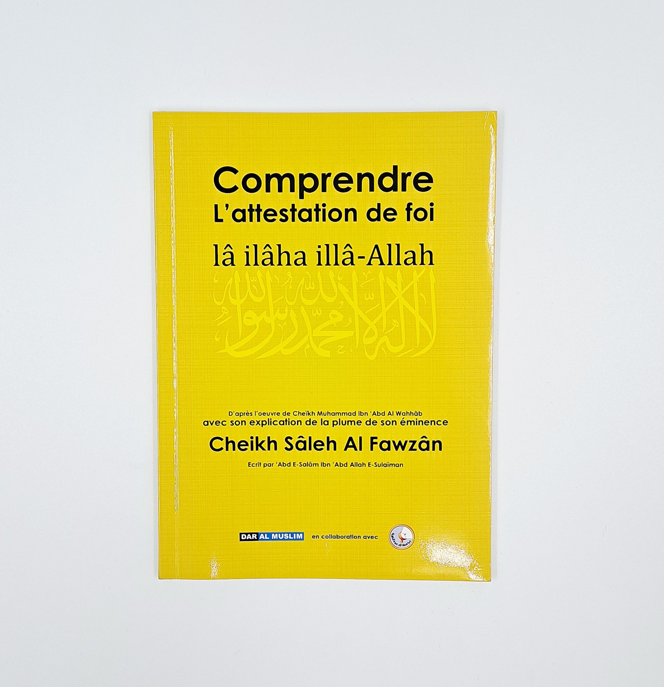 Comprendre l'attestation de foi La ilah Illa Allah - Dar Al Muslim